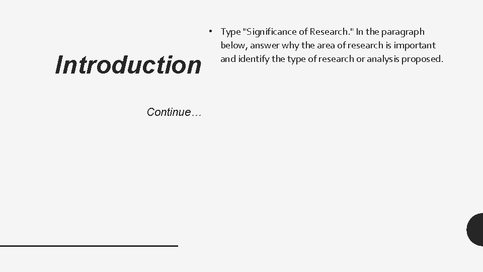 Introduction Continue… • Type "Significance of Research. " In the paragraph below, answer why