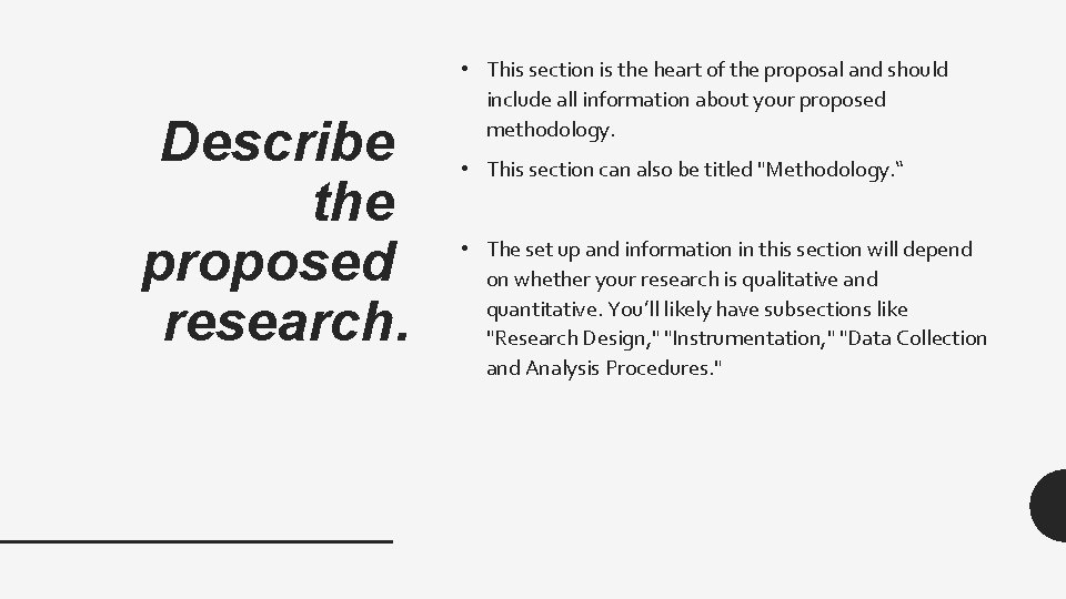 Describe the proposed research. • This section is the heart of the proposal and