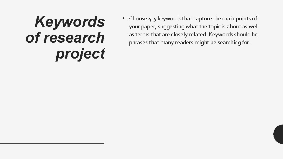 Keywords of research project • Choose 4 -5 keywords that capture the main points