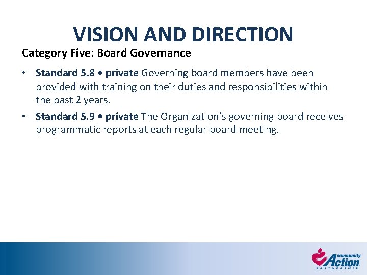 VISION AND DIRECTION Category Five: Board Governance • Standard 5. 8 • private Governing