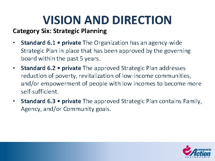 VISION AND DIRECTION Category Six: Strategic Planning • Standard 6. 1 • private The