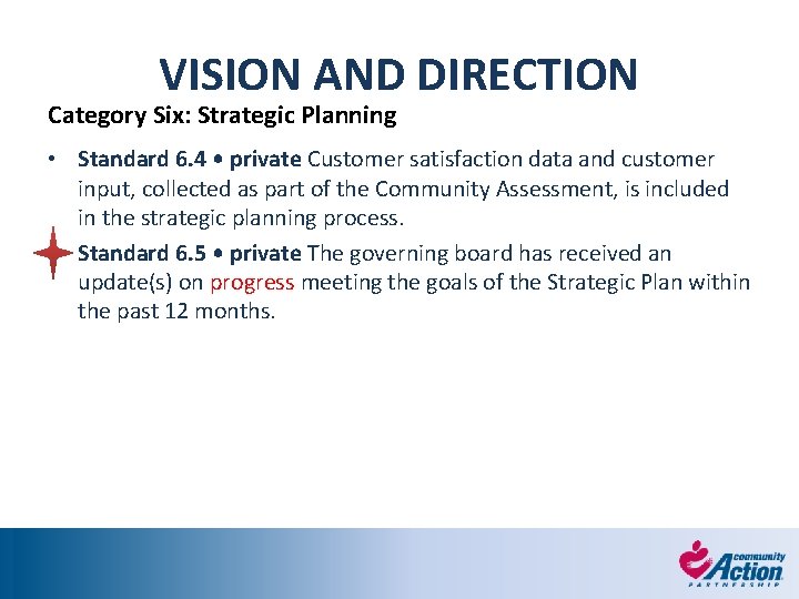 VISION AND DIRECTION Category Six: Strategic Planning • Standard 6. 4 • private Customer