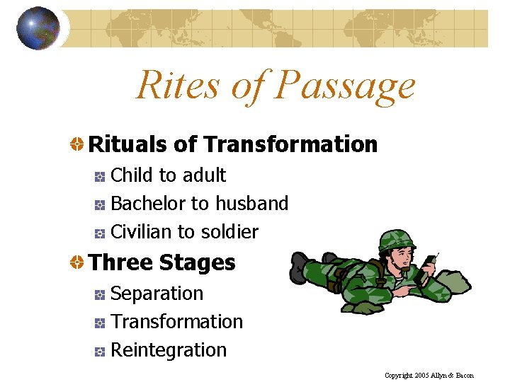 Rites of Passage Rituals of Transformation Child to adult Bachelor to husband Civilian to