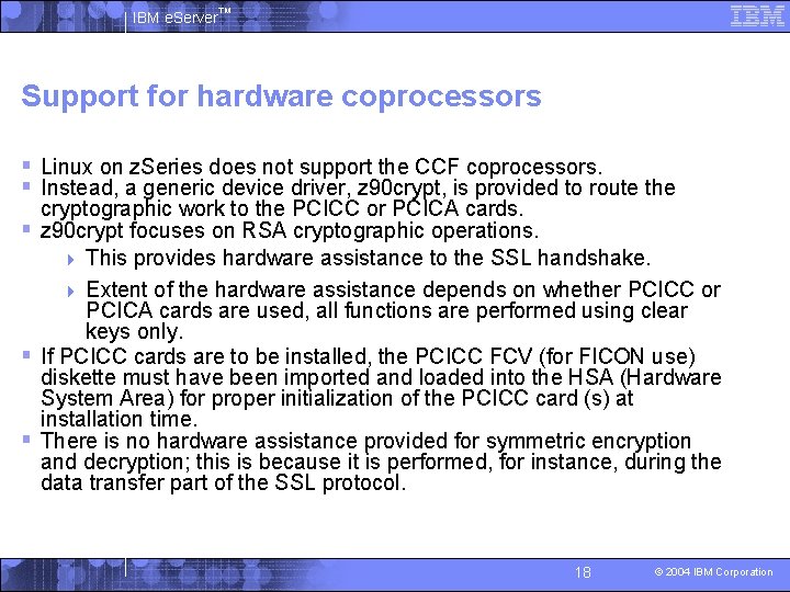 IBM e. Server™ Support for hardware coprocessors § Linux on z. Series does not