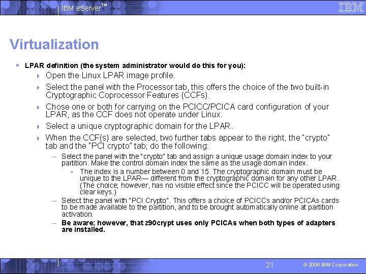 IBM e. Server™ Virtualization § LPAR definition (the system administrator would do this for