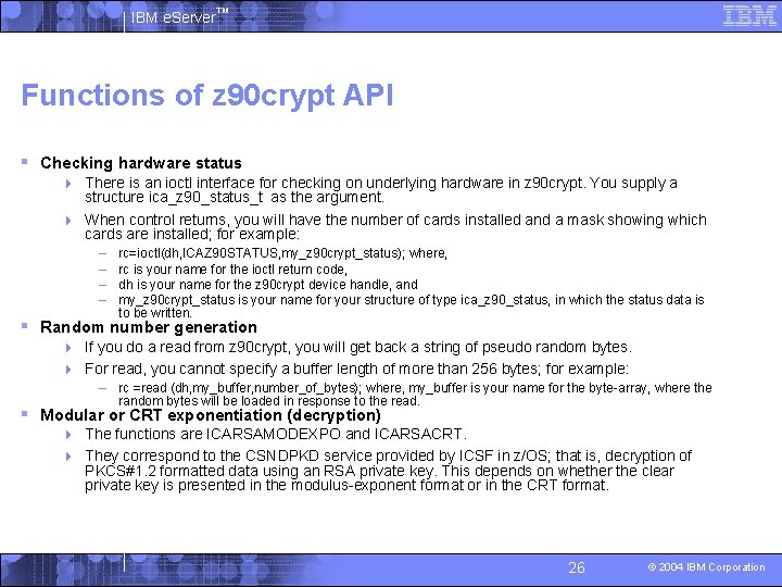 IBM e. Server™ Functions of z 90 crypt API § Checking hardware status 4