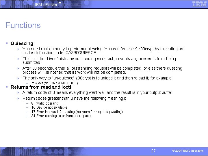 IBM e. Server™ Functions § Quiescing 4 You need root authority to perform quiescing.