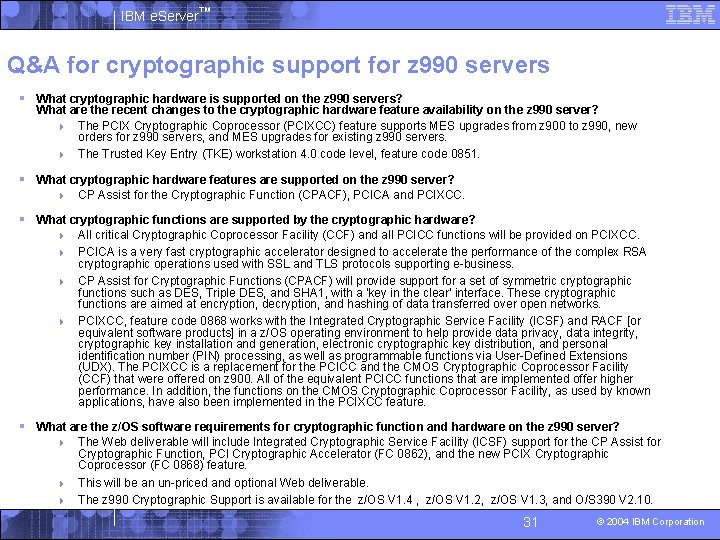 IBM e. Server™ Q&A for cryptographic support for z 990 servers § What cryptographic