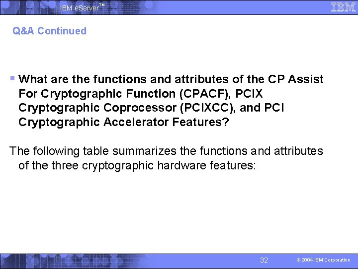 IBM e. Server™ Q&A Continued § What are the functions and attributes of the