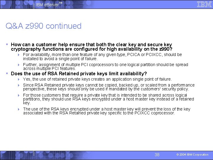 IBM e. Server™ Q&A z 990 continued § How can a customer help ensure