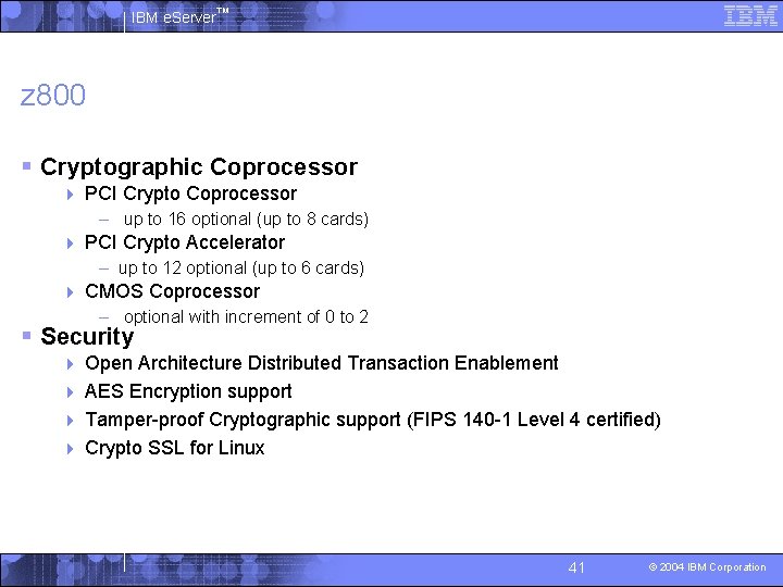 IBM e. Server™ z 800 § Cryptographic Coprocessor 4 PCI Crypto Coprocessor – up