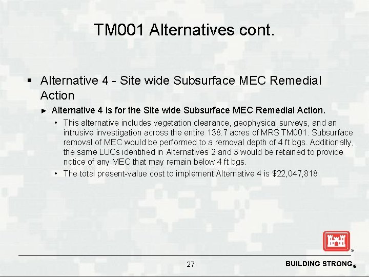 TM 001 Alternatives cont. § Alternative 4 - Site wide Subsurface MEC Remedial Action
