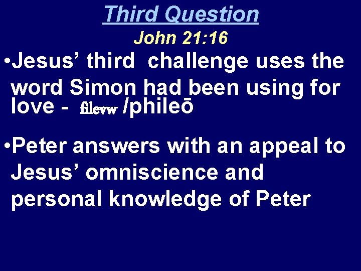 Third Question John 21: 16 • Jesus’ third challenge uses the word Simon had