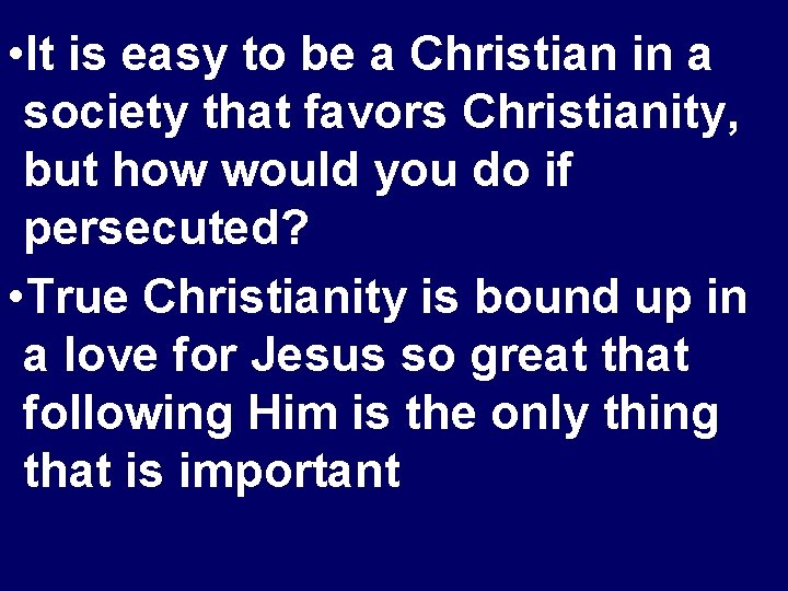  • It is easy to be a Christian in a society that favors