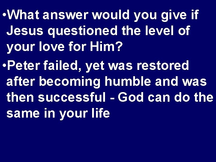  • What answer would you give if Jesus questioned the level of your