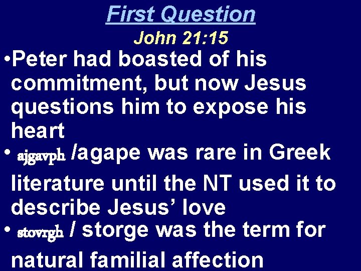 First Question John 21: 15 • Peter had boasted of his commitment, but now