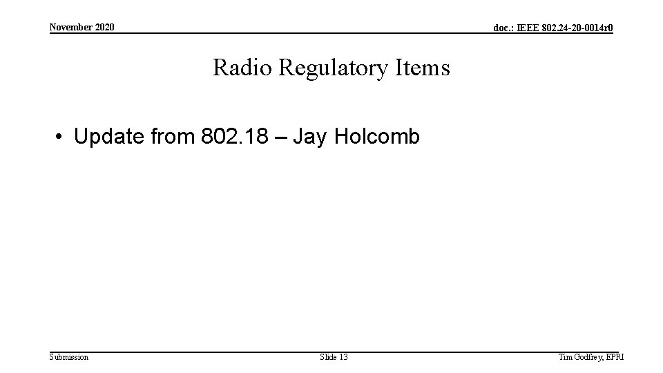 November 2020 doc. : IEEE 802. 24 -20 -0014 r 0 Radio Regulatory Items