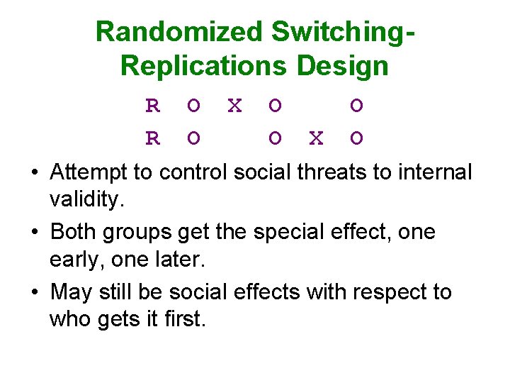 Randomized Switching. Replications Design R O X O O R O O X O