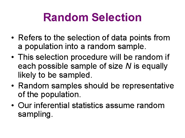 Random Selection • Refers to the selection of data points from a population into Random Selection • Refers to the selection of data points from a population into