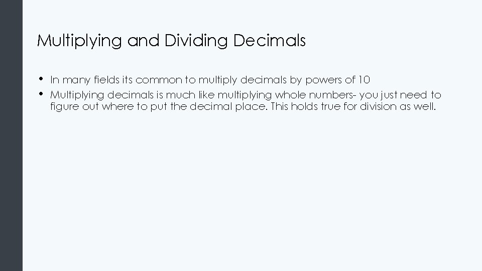 Multiplying and Dividing Decimals • • In many fields its common to multiply decimals Multiplying and Dividing Decimals • • In many fields its common to multiply decimals