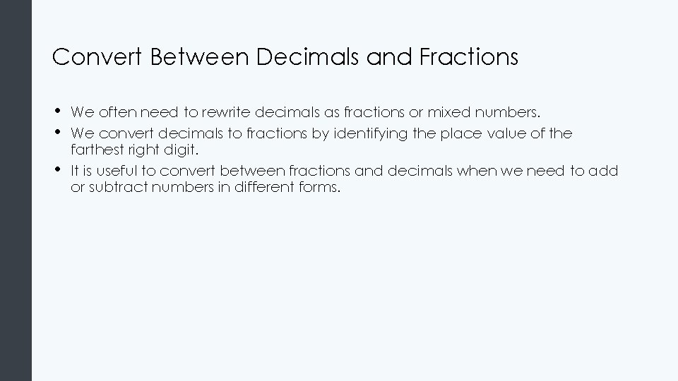 Convert Between Decimals and Fractions • • • We often need to rewrite decimals Convert Between Decimals and Fractions • • • We often need to rewrite decimals