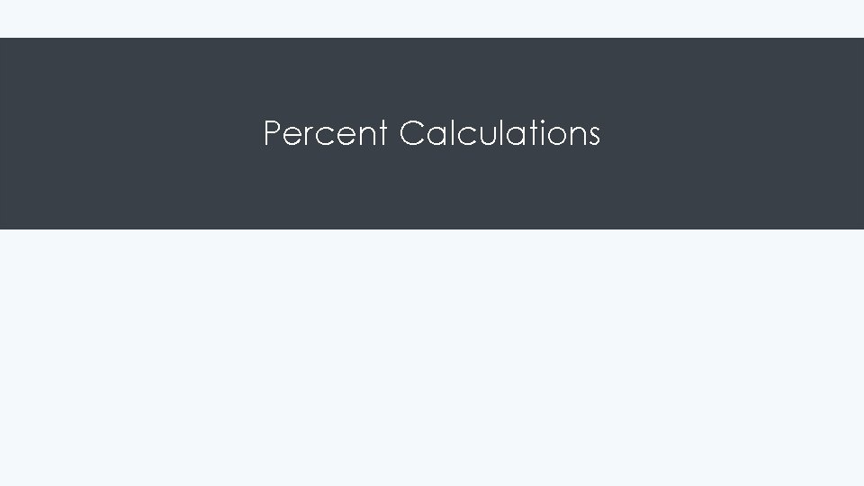 Percent Calculations Percent Calculations