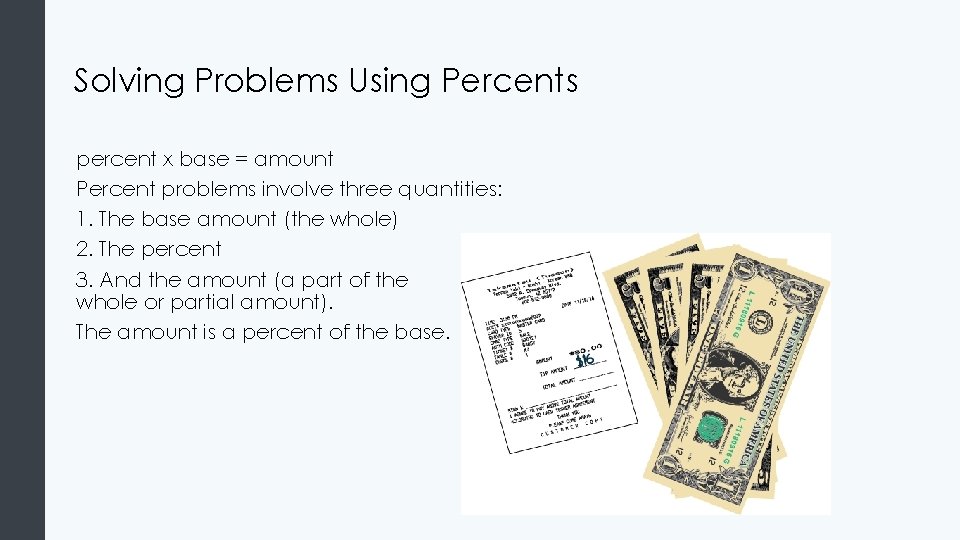 Solving Problems Using Percents percent x base = amount Percent problems involve three quantities: Solving Problems Using Percents percent x base = amount Percent problems involve three quantities: