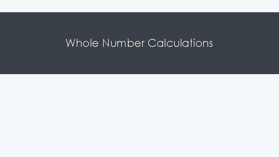 Whole Number Calculations Whole Number Calculations