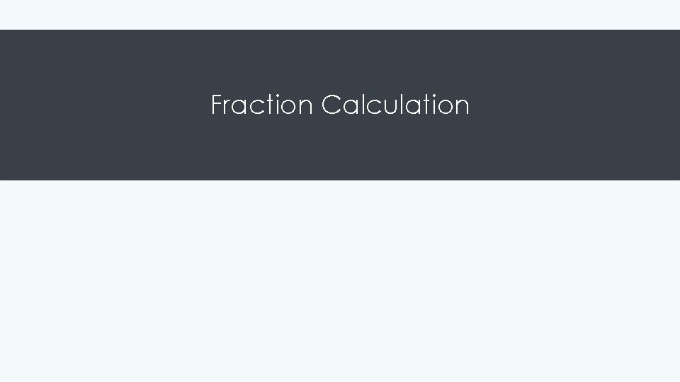 Fraction Calculation Fraction Calculation