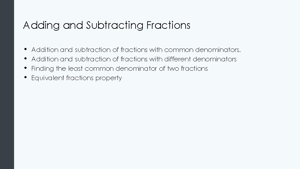 Adding and Subtracting Fractions • • Addition and subtraction of fractions with common denominators. Adding and Subtracting Fractions • • Addition and subtraction of fractions with common denominators.