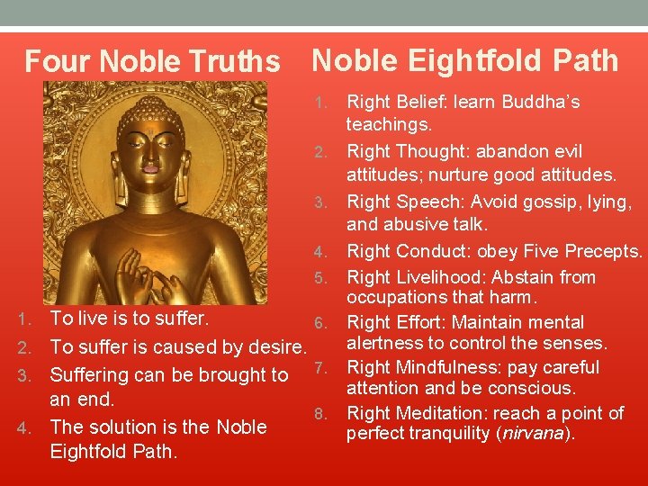 Four Noble Truths Noble Eightfold Path 1. 2. 3. 4. 5. To live is