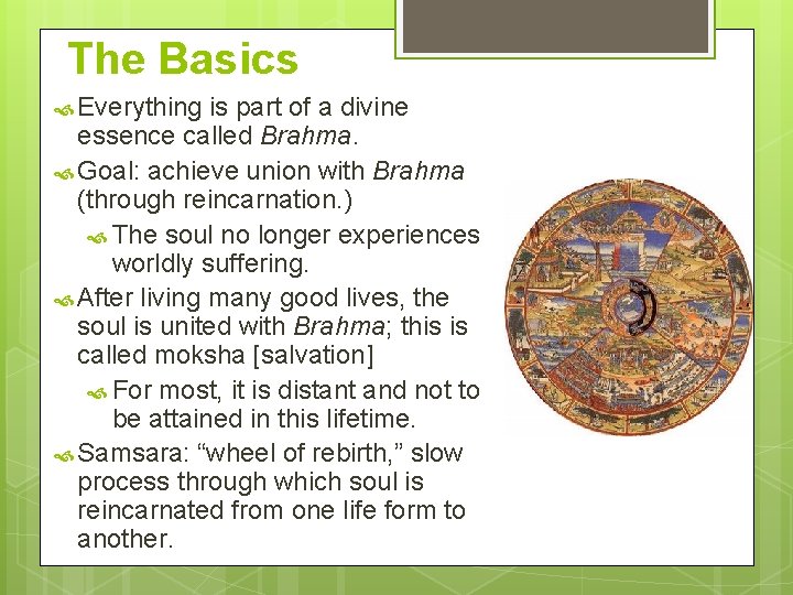 The Basics Everything is part of a divine essence called Brahma. Goal: achieve union