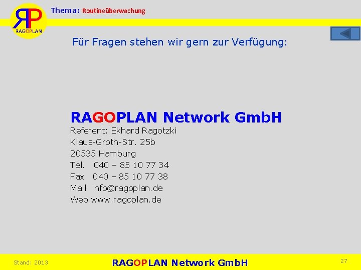 Thema: Routineüberwachung Für Fragen stehen wir gern zur Verfügung: RAGOPLAN Network Gmb. H Referent: