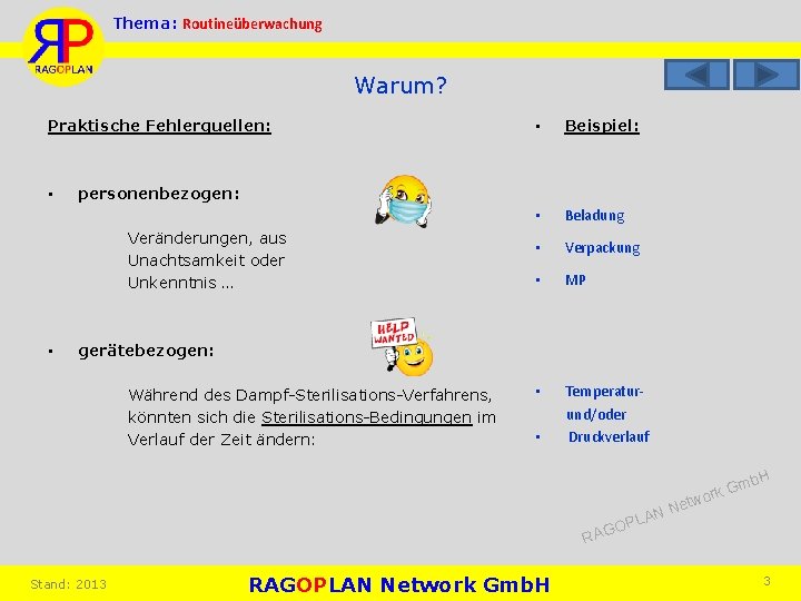 Thema: Routineüberwachung Warum? Praktische Fehlerquellen: • Beispiel: • Beladung • Verpackung • MP •