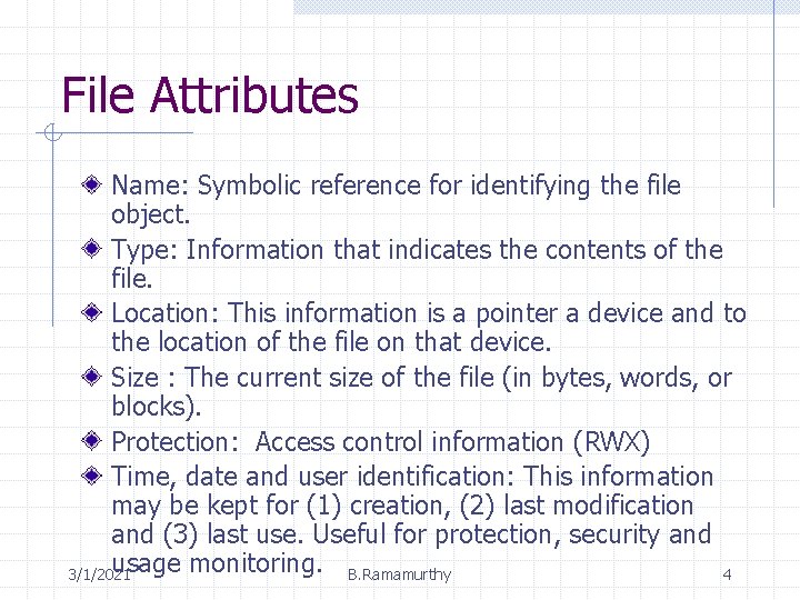 File Attributes Name: Symbolic reference for identifying the file object. Type: Information that indicates