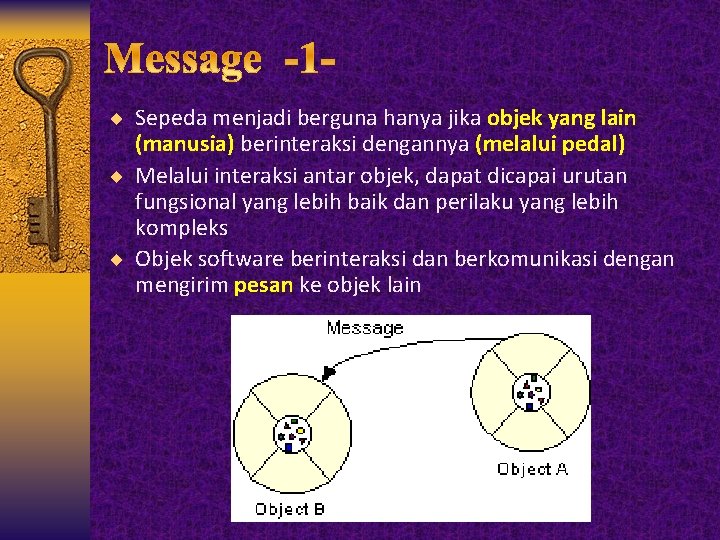 ¨ Sepeda menjadi berguna hanya jika objek yang lain (manusia) berinteraksi dengannya (melalui pedal)