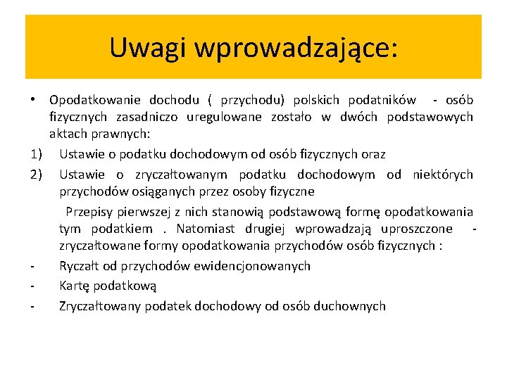 Uwagi wprowadzające: • Opodatkowanie dochodu ( przychodu) polskich podatników - osób fizycznych zasadniczo uregulowane