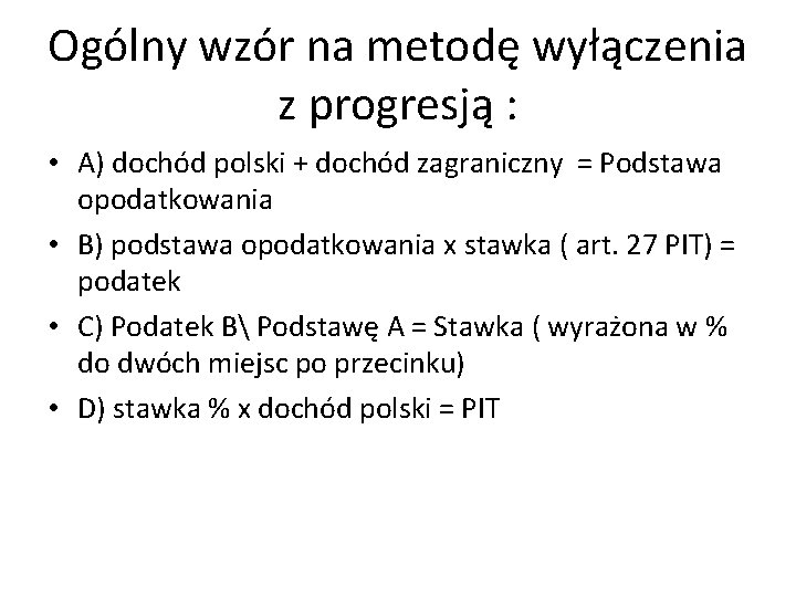 Ogólny wzór na metodę wyłączenia z progresją : • A) dochód polski + dochód