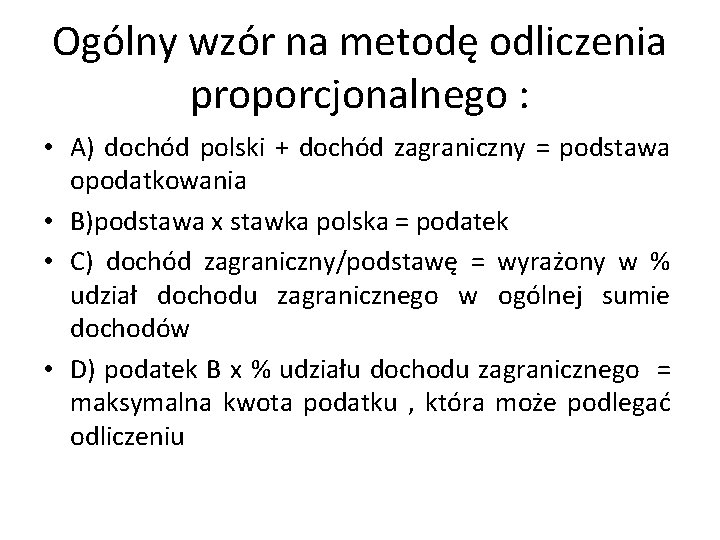 Ogólny wzór na metodę odliczenia proporcjonalnego : • A) dochód polski + dochód zagraniczny
