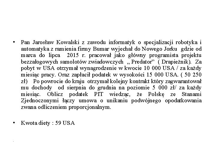  • Pan Jarosław Kowalski z zawodu informatyk o specjalizacji robotyka i automatyka z