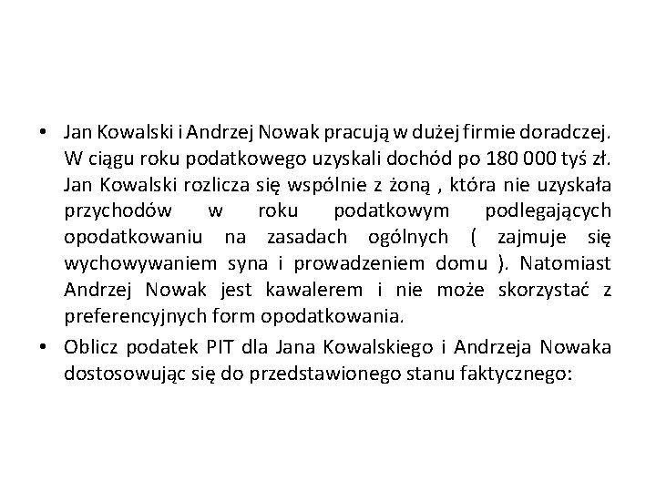  • Jan Kowalski i Andrzej Nowak pracują w dużej firmie doradczej. W ciągu