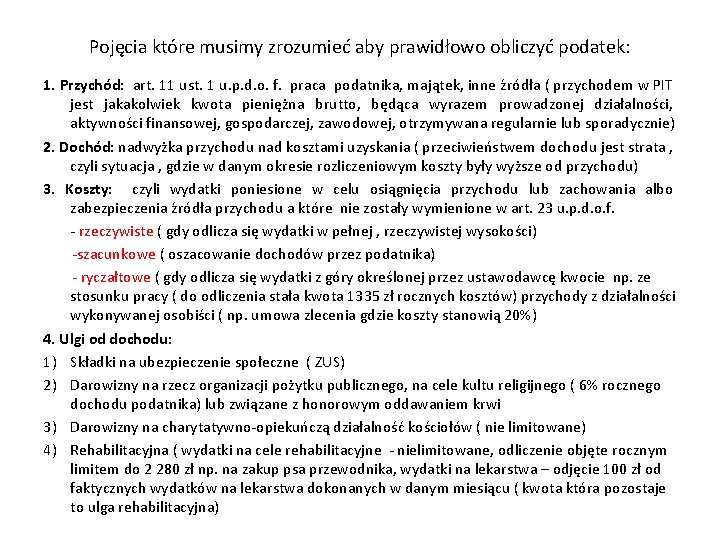 Pojęcia które musimy zrozumieć aby prawidłowo obliczyć podatek: 1. Przychód: art. 11 ust. 1