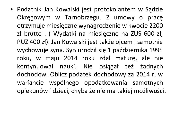  • Podatnik Jan Kowalski jest protokolantem w Sądzie Okręgowym w Tarnobrzegu. Z umowy
