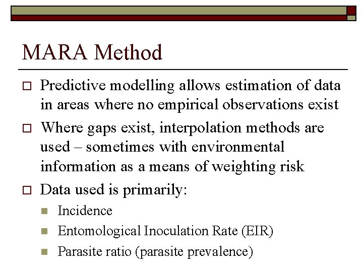 MARA Method o o o Predictive modelling allows estimation of data in areas where