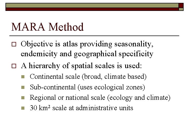 MARA Method o o Objective is atlas providing seasonality, endemicity and geographical specificity A