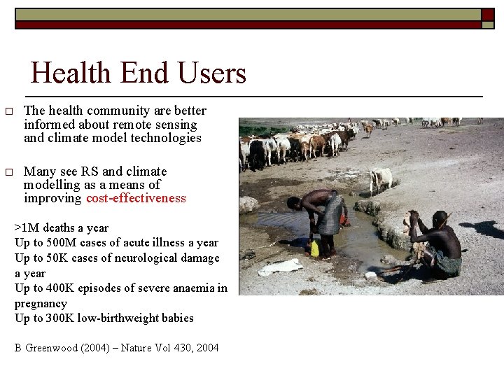 Health End Users o The health community are better informed about remote sensing and