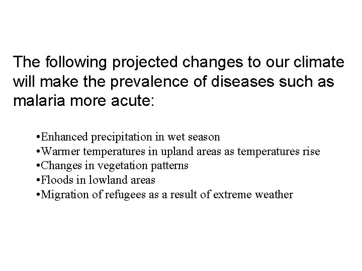 The following projected changes to our climate will make the prevalence of diseases such