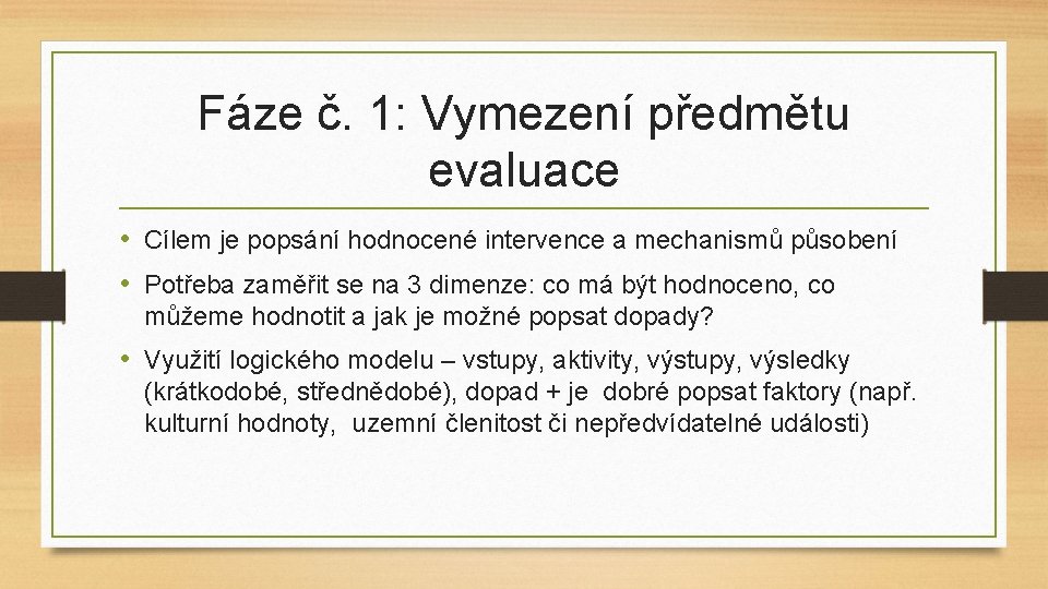 Fáze č. 1: Vymezení předmětu evaluace • Cílem je popsání hodnocené intervence a mechanismů