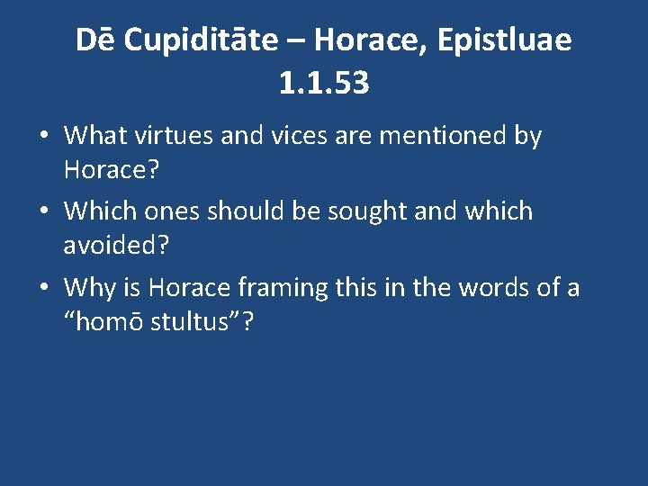 Dē Cupiditāte – Horace, Epistluae 1. 1. 53 • What virtues and vices are