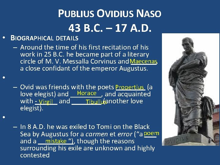 PUBLIUS OVIDIUS NASO 43 B. C. – 17 A. D. • BIOGRAPHICAL DETAILS •